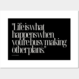 "Life is what happens when you're busy making other plans." - Allen Saunders Motivational Quote Posters and Art